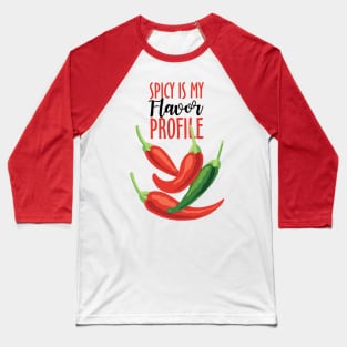 Spicy Is My Flavor Profile Baseball T-Shirt